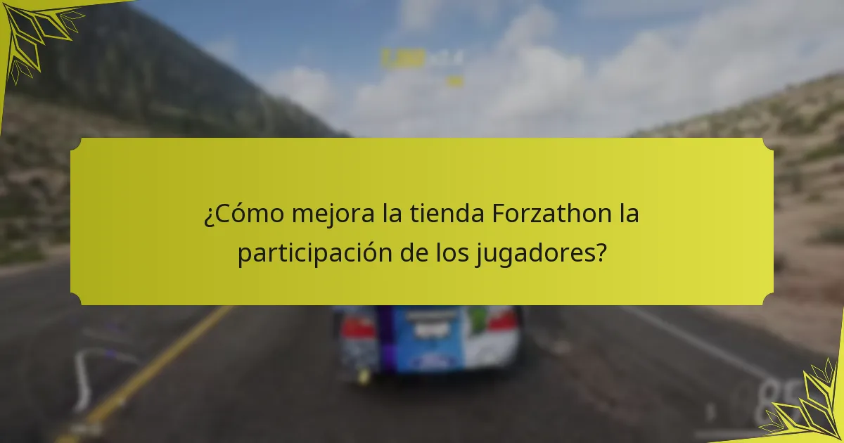 ¿Cómo mejora la tienda Forzathon la participación de los jugadores?