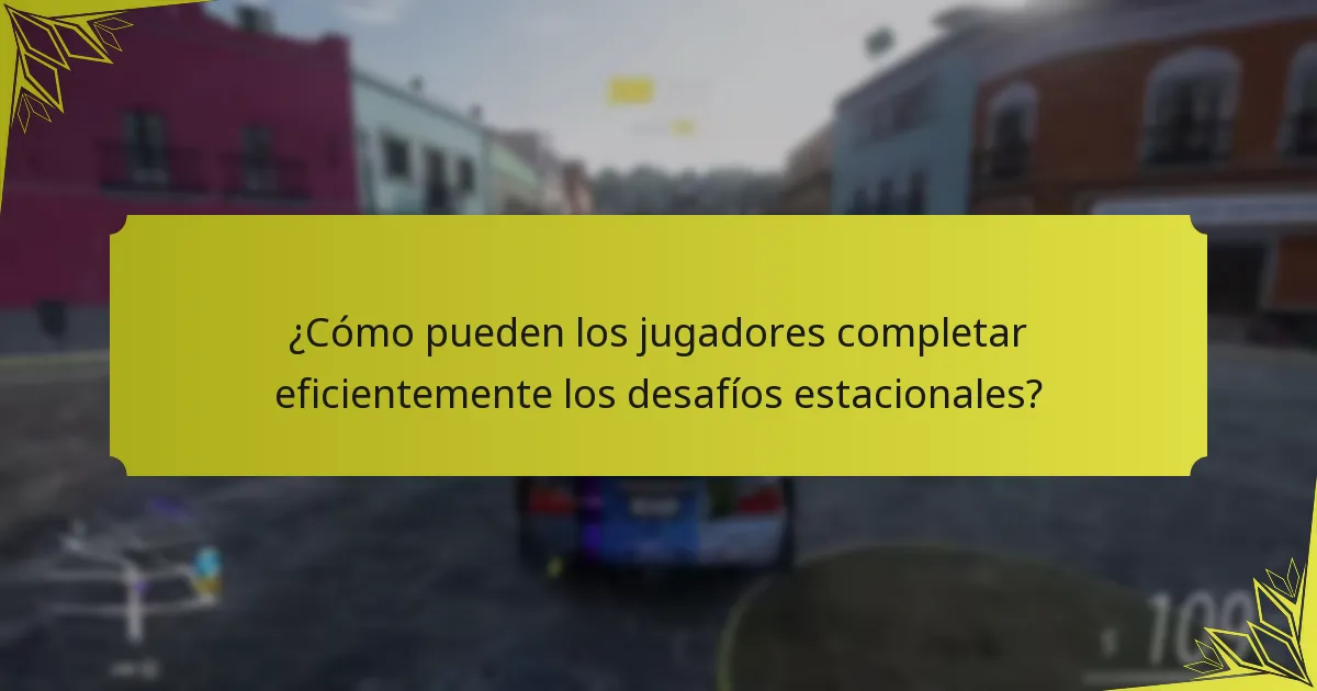 ¿Cómo pueden los jugadores completar eficientemente los desafíos estacionales?