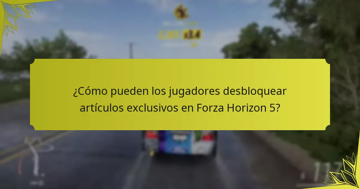 ¿Cómo pueden los jugadores desbloquear artículos exclusivos en Forza Horizon 5?
