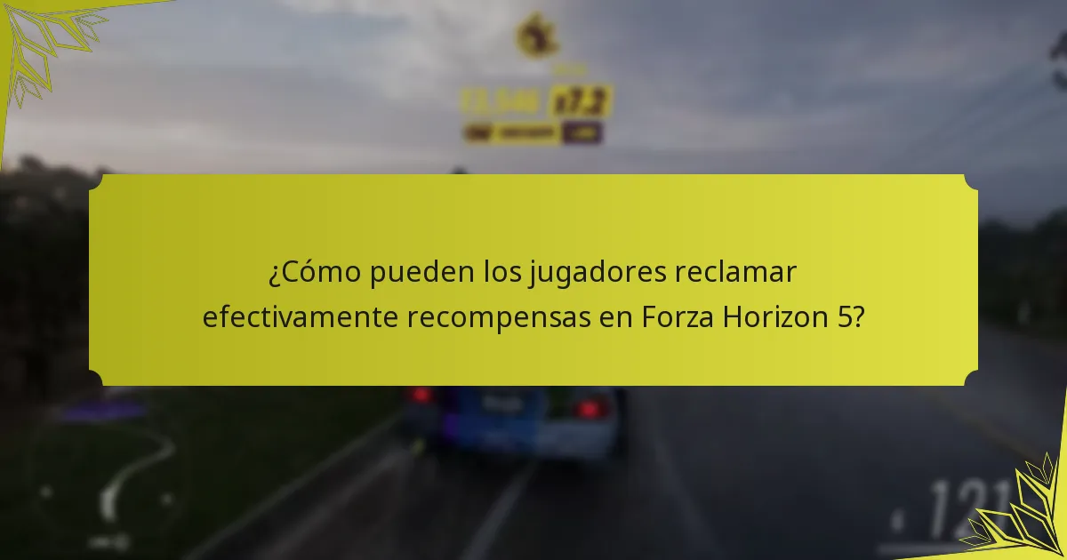 ¿Qué consejos de la comunidad pueden mejorar las estrategias de reclamación en Forza Horizon 5?