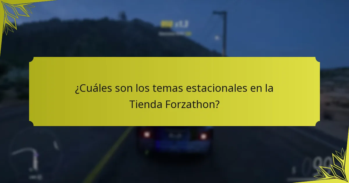 ¿Cuáles son los temas estacionales en la Tienda Forzathon?