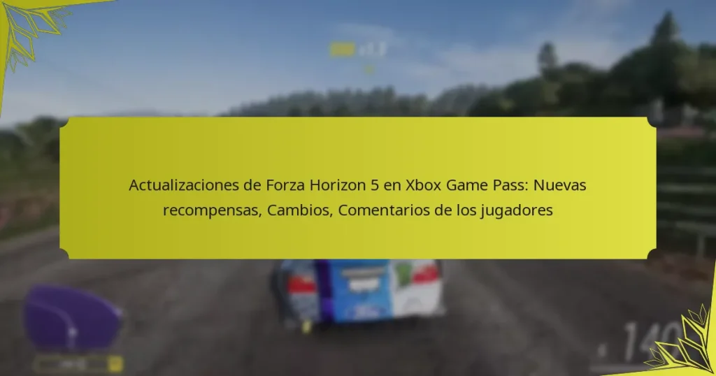 Actualizaciones de Forza Horizon 5 en Xbox Game Pass: Nuevas recompensas, Cambios, Comentarios de los jugadores