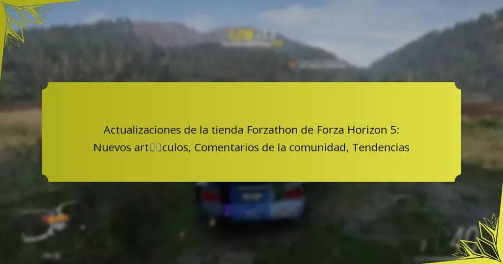 Actualizaciones de la tienda Forzathon de Forza Horizon 5: Nuevos artículos, Comentarios de la comunidad, Tendencias