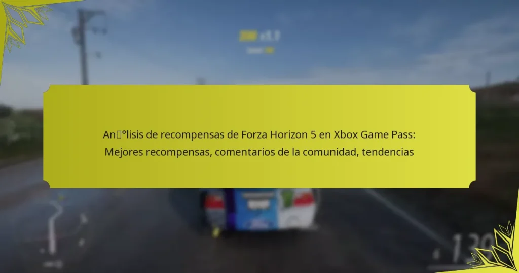 Análisis de recompensas de Forza Horizon 5 en Xbox Game Pass: Mejores recompensas, comentarios de la comunidad, tendencias