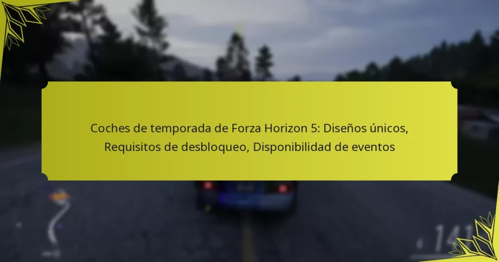 Coches de temporada de Forza Horizon 5: Diseños únicos, Requisitos de desbloqueo, Disponibilidad de eventos