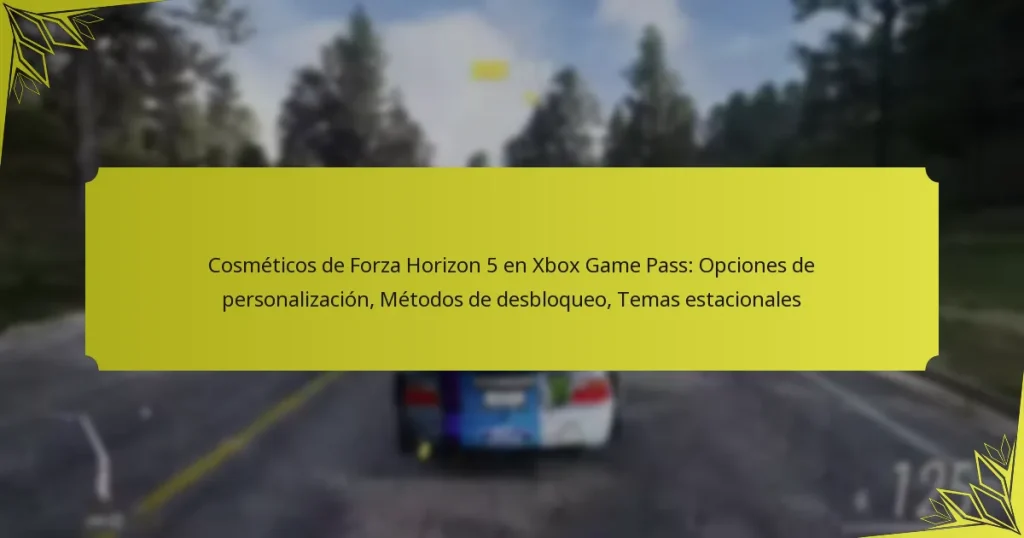 Cosméticos de Forza Horizon 5 en Xbox Game Pass: Opciones de personalización, Métodos de desbloqueo, Temas estacionales