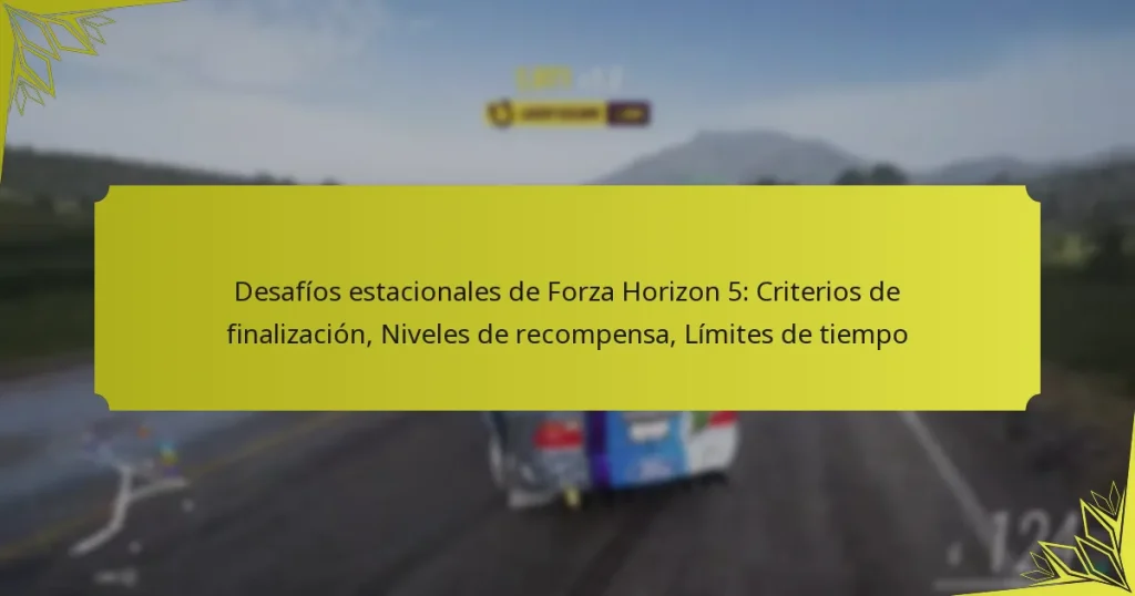 Desafíos estacionales de Forza Horizon 5: Criterios de finalización, Niveles de recompensa, Límites de tiempo