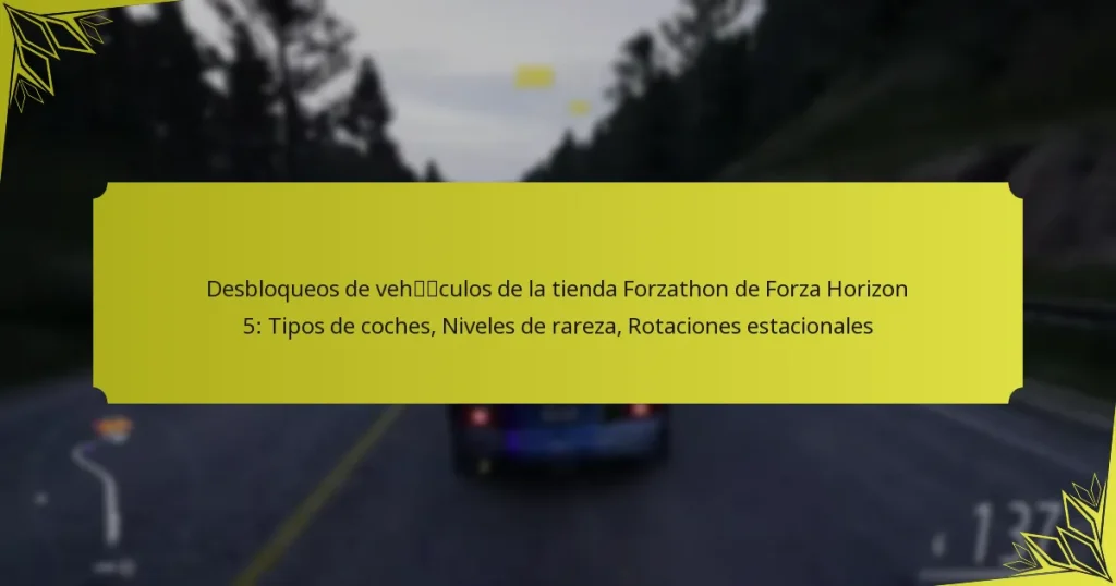 Desbloqueos de vehículos de la tienda Forzathon de Forza Horizon 5: Tipos de coches, Niveles de rareza, Rotaciones estacionales