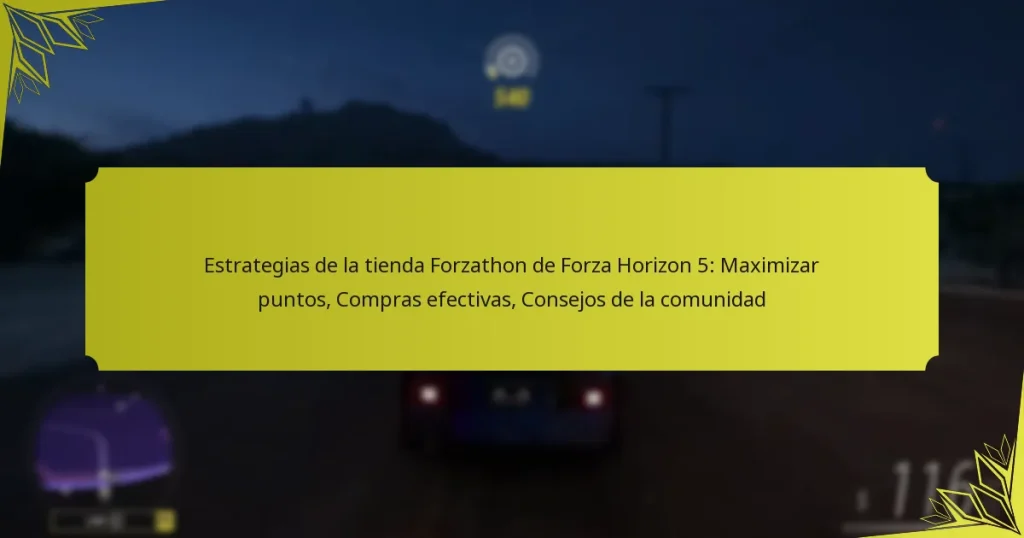 Estrategias de la tienda Forzathon de Forza Horizon 5: Maximizar puntos, Compras efectivas, Consejos de la comunidad