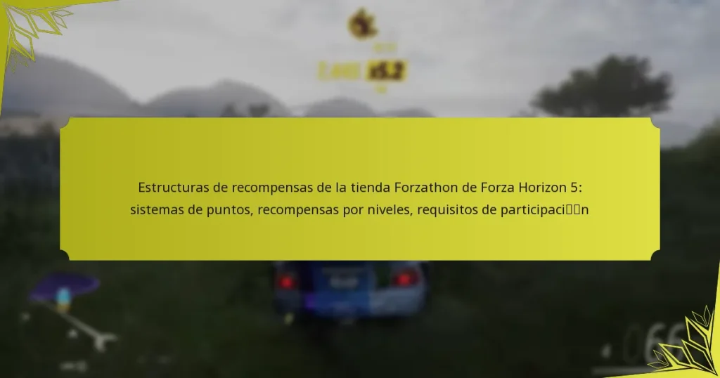 Estructuras de recompensas de la tienda Forzathon de Forza Horizon 5: sistemas de puntos, recompensas por niveles, requisitos de participación
