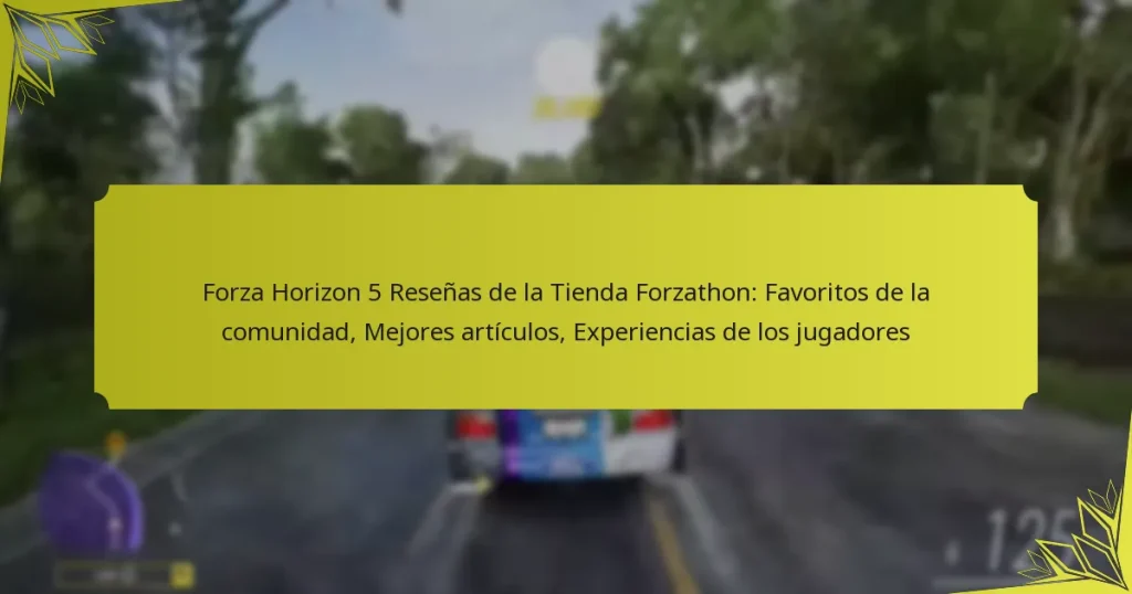 Forza Horizon 5 Reseñas de la Tienda Forzathon: Favoritos de la comunidad, Mejores artículos, Experiencias de los jugadores
