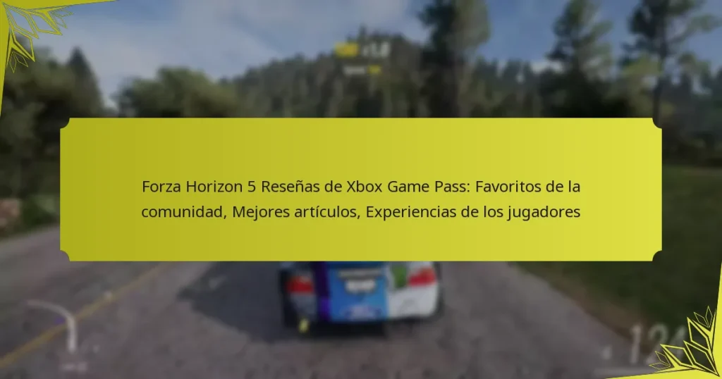Forza Horizon 5 Reseñas de Xbox Game Pass: Favoritos de la comunidad, Mejores artículos, Experiencias de los jugadores