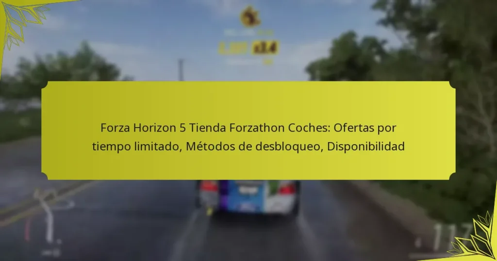 Forza Horizon 5 Tienda Forzathon Coches: Ofertas por tiempo limitado, Métodos de desbloqueo, Disponibilidad