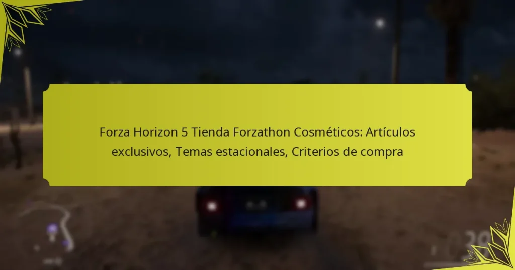 Forza Horizon 5 Tienda Forzathon Cosméticos: Artículos exclusivos, Temas estacionales, Criterios de compra