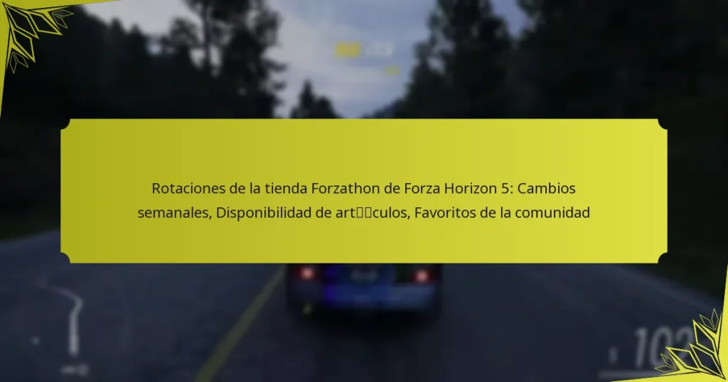 Rotaciones de la tienda Forzathon de Forza Horizon 5: Cambios semanales, Disponibilidad de artículos, Favoritos de la comunidad